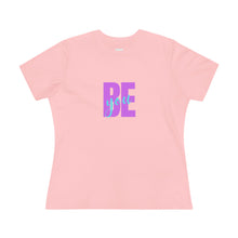Load image into Gallery viewer, Be You - Women&#39;s Premium Tee
