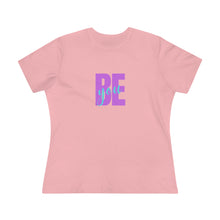 Load image into Gallery viewer, Be You - Women&#39;s Premium Tee
