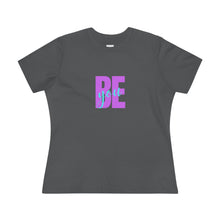 Load image into Gallery viewer, Be You - Women&#39;s Premium Tee
