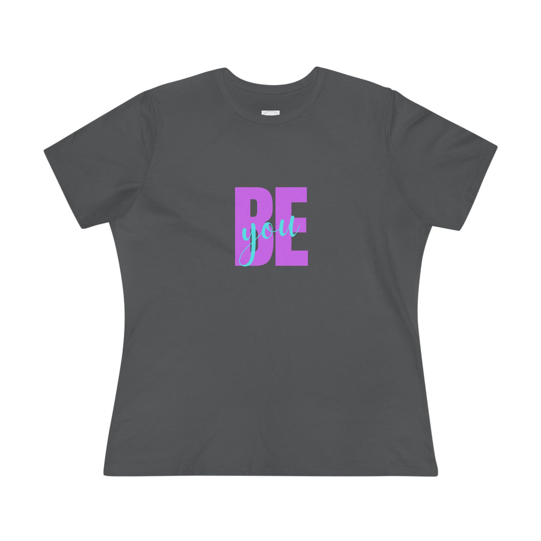 Be You - Women's Premium Tee