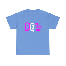 Load image into Gallery viewer, Be Well, Be Whole, Be You! - Unisex Heavy Cotton Tee
