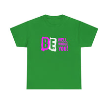 Load image into Gallery viewer, Be Well, Be Whole, Be You! - Unisex Heavy Cotton Tee

