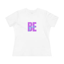 Load image into Gallery viewer, Be You - Women&#39;s Premium Tee
